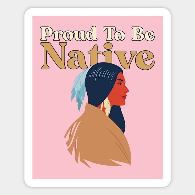 Proud To Be Native Magnet by Tip Top Tee's